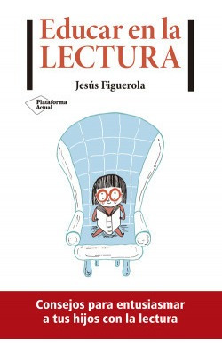 Educar En La Lectura Figuerola, Jesus Plataforma Editorial