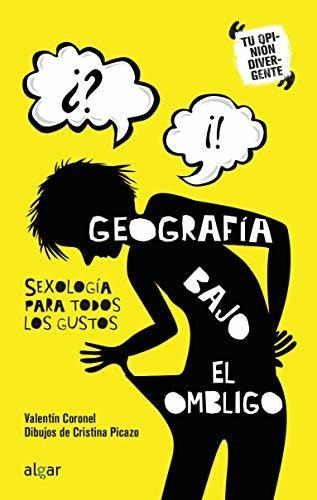 Geografía bajo el ombligo : sexología para todos los gustos, de Valentín Coronel Martínez. Algar Editorial, tapa blanda en español, 2020