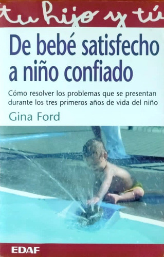 Libro De Bebé Satisfecho A Niño Confiado Gina Ford Edaf