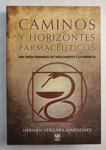 Caminos Y Horizontes Farmacéuticos. Una Visión Humanista 