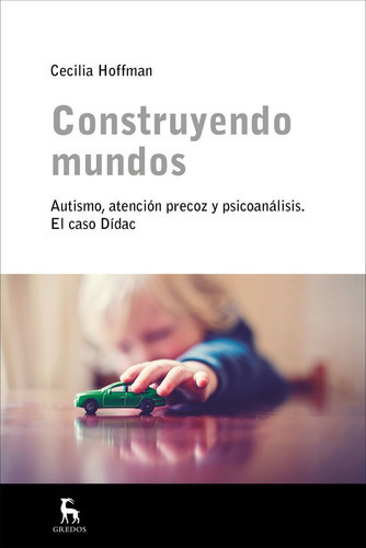 Construyendo Mundos, De Hoffman Homs, Cecilia. Editorial Gredos, Tapa Blanda En Español