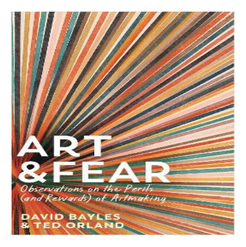 Art & Fear - Ted Orland, David Bayles. Eb8