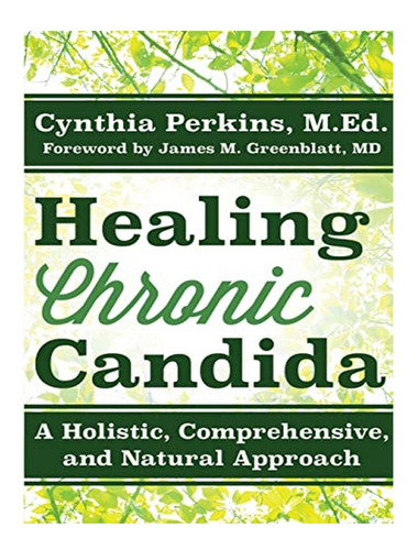 Healing Chronic Candida - Cynthia Perkins. Eb04