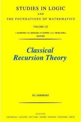 Classical Recursion Theory: Volume 125 - Piergiorgio Odif...