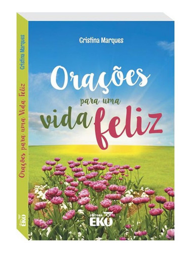 Orações Para Uma Vida Feliz, De Marques, Cristina. Editora Eko, Capa Mole Em Português