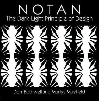 Notan : Dark-light Principle Of Design - Dorr Bothwell