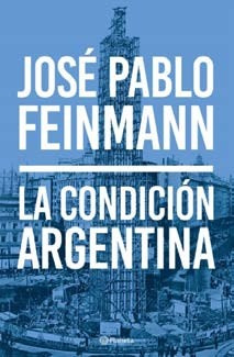 La Condición Argentina - Feinmann, José Pablo