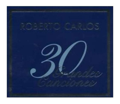 Carlos Roberto 30 Grandes Canciones Cd Nuevo