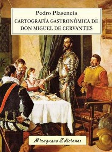 Libro Cartografía Gastronómica De Don Miguel De Cervantes De