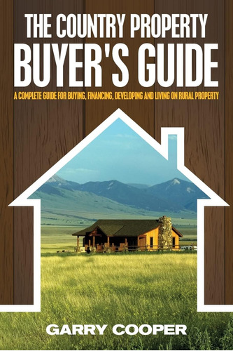 Libro: The Country Property Buyerøs Guide: A Complete Guide