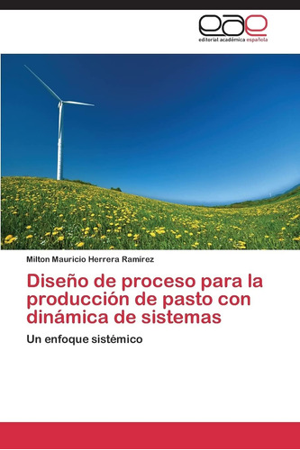 Libro: Diseño De Proceso Para La Producción De Pasto Con Din