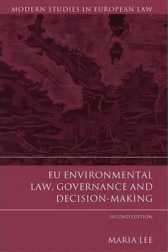 Eu Environmental Law, Governance And Decision-making, De Maria Lee. Editorial Bloomsbury Publishing Plc, Tapa Blanda En Inglés