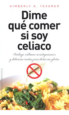Dime Que Comer Si Soy Celiaco (nuevo) - Kimberly Tessmer