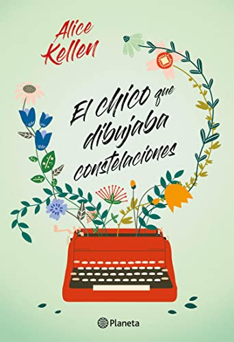 El chico que dibujaba constelaciones, de Alice Kellen, editorial Planeta, tapa dura. En español 