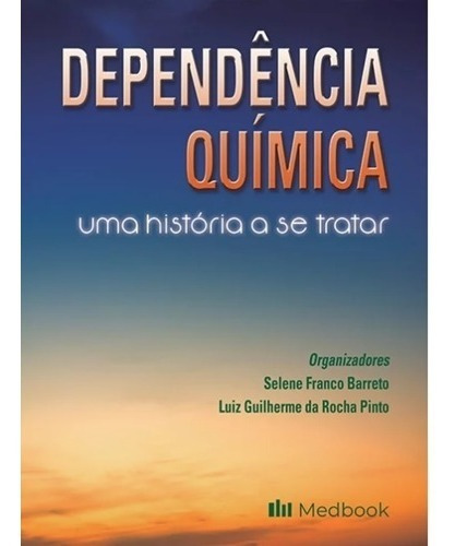 Livro: Dependência Química  Uma História A Se Tratar, De Selene Franco Barreto  E Luiz Guilherme Da Rocha Pinto., Vol. 1. Editora Medbook, Capa Mole Em Português, 2022