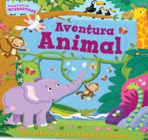 Aventura Animal - Un Libro Para Interactuar * Manolito 