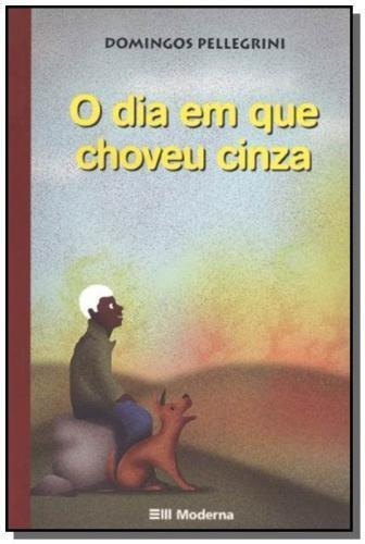 Dia Em Que Choveu Cinza, O - Col. Veredas, De Pellegrini., Vol. Não Aplica. Editora Editora Moderna, Capa Mole Em Português, 2003