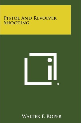 Libro Pistol And Revolver Shooting - Walter F Roper