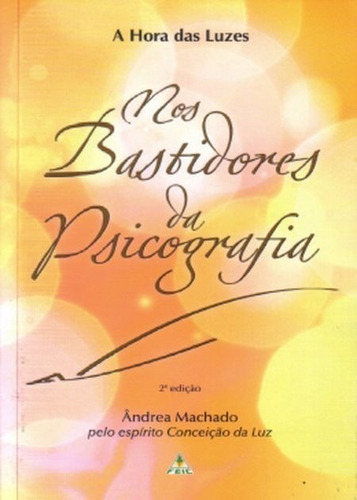 Nos Bastidores Da Psicografia, de Andrea Machado., vol. Único. FEIC Editora, capa mole, edição não aplica em português, 2013