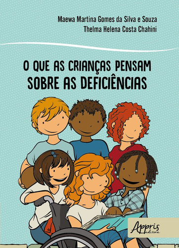 O que as crianças pensam sobre as deficiências, de Chahini, Thelma Helena Costa. Editorial Appris Editora e Livraria Eireli - ME, capa mole em português, 2020