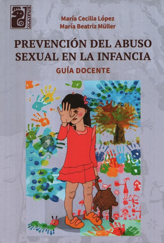 Prevencion Del Abuso Sexual En La Infancia. Guia Docente