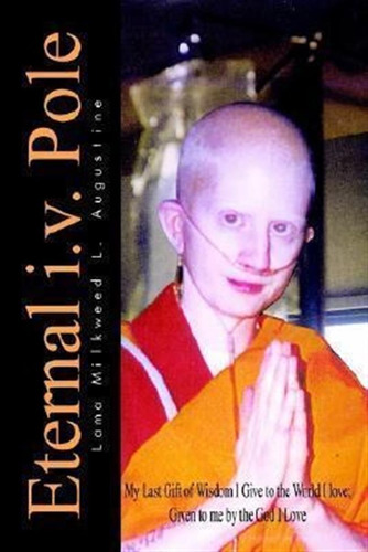 Eternal I.v. Pole: My Last Gift Of Wisdom I Give To The W...