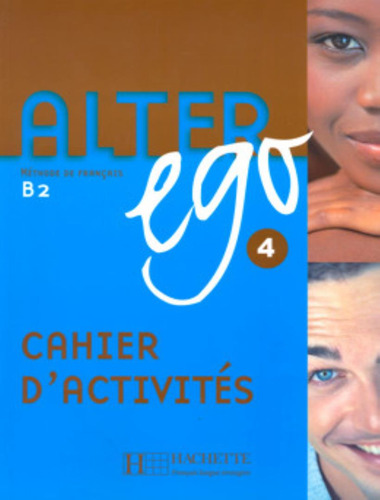 Alter Ego 4 - Cahier d´activite, de Berthet, Annie. Editorial Hachette Franca, capa mole em francês, 2008