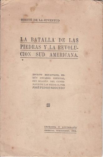 1911 Batalla Las Piedras Y Revolucion Sudamericana X Segundo