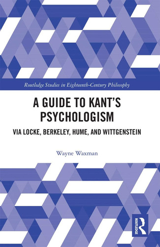 Libro: En Inglés: Una Guía Del Psicologismo De Kant (routled