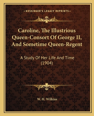 Libro Caroline, The Illustrious Queen-consort Of George I...