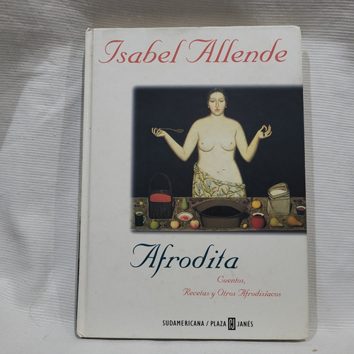 Afrodita Isabel Allende Sudamericana  1º Edicion 1997 T/dura