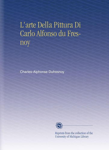 Libro: L Arte Della Pittura Di Carlo Alfonso Du Fresnoy (ita