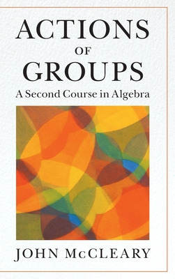 Libro Actions Of Groups: A Second Course In Algebra - Mcc...