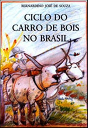 Ciclo do carro de bois no Brasil: + marcador de páginas, de Souza, Bernardino José de. Editora IBC - Instituto Brasileiro de Cultura Ltda, capa mole em português, 2003
