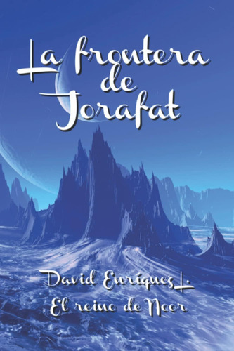 Libro: La Frontera De Jorafat (el Reino De Noor) (spanish Ed
