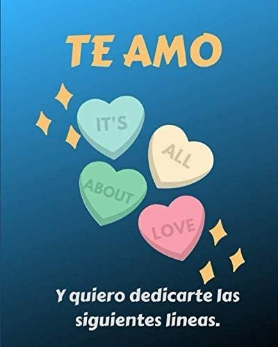 Libro: Te Amo. Y Quiero Dedicarte Las Siguientes Lineas.: El