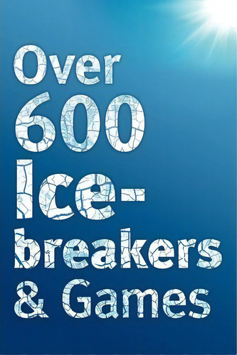 Over 600 Icebreakers & Games, De Jennifer Carter. Editorial Hope Books Ltd, Tapa Blanda En Inglés