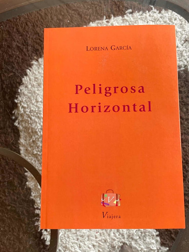 Imagen 1 de 4 de Libro Peligrosa Horizontal De Lorena García Poesía Viajera