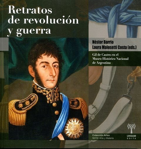 Retratos De Revolucion Y Guerra - Barrio / Malosetti Costa