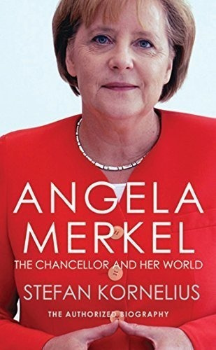 Angela Merkel : The Chancellor And Her World, De Stefan Kornelius. Editorial Alma Books Ltd, Tapa Blanda En Inglés