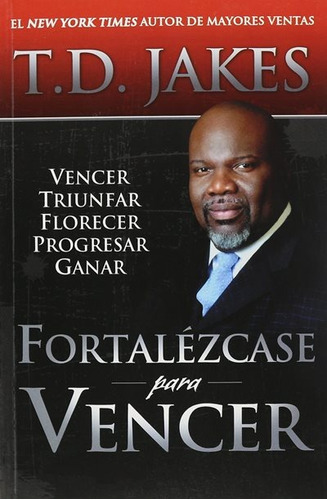 Fortalezcase Para Vencer - T. D Jakes