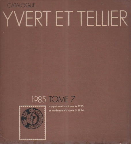 Catálogo Yvert Et Tellier 1985 Tome 7 - Suppléments