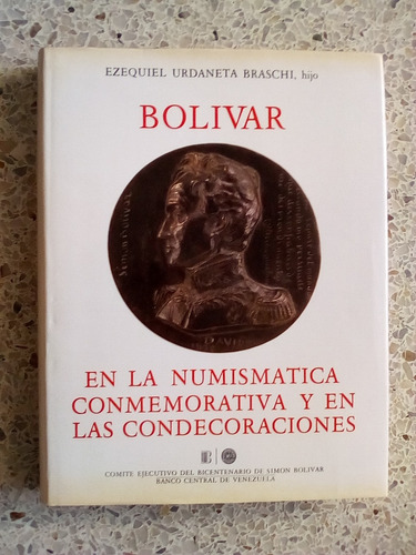 Bolívar En Numismática Conmemorativa Y  Las Condecoraciones