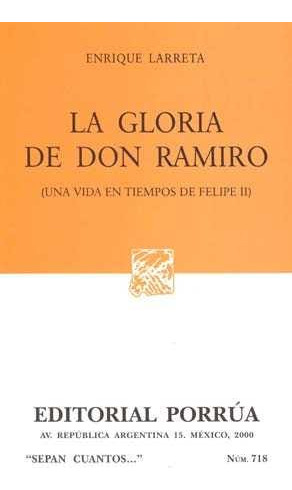 La Gloria De Don Ramiro (una Vida En Tiempos De Felipe Ii)