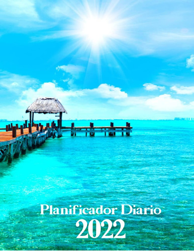 Libro: Agenda 2022: Laguna Y Agua Turquesa. Planificador Dia