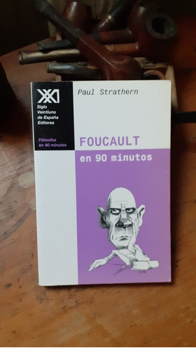 Foucault En 90 Minutos // Paul Strathern- Siglo Xxi