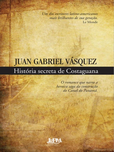 História Secreta De Costaguana, De Vasques, Juan Gabriel. Editora L±, Capa Mole Em Português