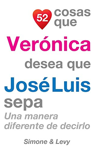 52 Cosas Que Veronica Desea Que Jose Luis Sepa: Una Manera D