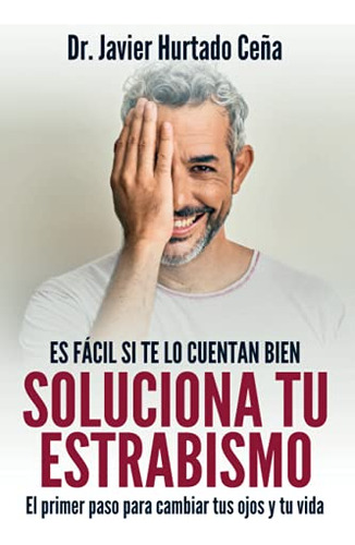 Soluciona Tu Estrabismo: El Primer Paso Para Cambiar Tus Ojo