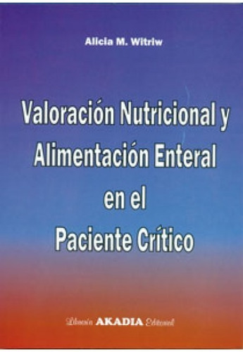 Valoracion Nutricional Y Alimentacion Enteral En El Paciente